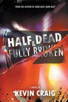 Half Dead & Fully Broken
