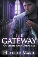 Cover of The Gateway of Light and Darkness by Heather Marie