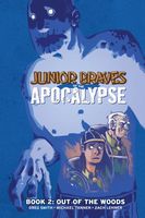 Cover of Junior Braves of the Apocalypse Vol. 2: Out of the Woods by Greg Smith