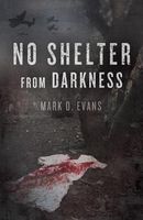 Cover of No Shelter from Darkness by Mark D. Evans