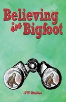 Cover of Believing in Bigfoot by J.C. Miller