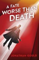 Cover of A Fate Worse Than Death by Jonathan Gould