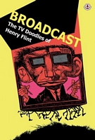 Cover of Broadcast: The TV Doodles of Henry Flint by Cy Dethan