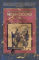 Cover of The Collected Works of Noah Cicero Vol. I by Noah Cicero