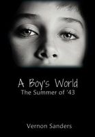 Cover of A Boy's World: The Summer of '43 by Vernon Sanders
