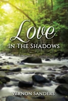 Cover of Love in the Shadows by Vernon Sanders