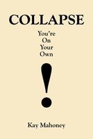 Cover of Collapse: You're on Your Own by Kay Mahoney