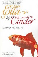 Cover of The Tale of Ella & Cinder: Legend One by Rebecca Stonelake