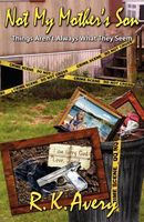 Cover of Not My Mother's Son: Things Aren't Always What They Seem by R.K. Avery