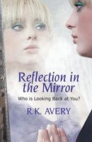 Cover of Reflection in the Mirror by R.K. Avery