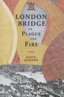 London Bridge in Plague and Fire