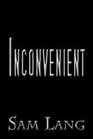 Cover of Inconvenient by Sam Lang