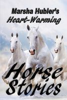 Marsha Hubler's Heart-Warming Horse Stories