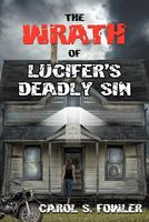 Cover of The Wrath of Lucifer's Deadly Sin by Carol S. Fowler