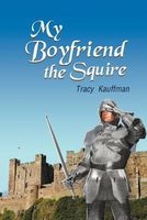 Cover of My Boyfriend the Squire by Tracy Kauffman