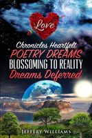 Cover of Chronicles Heartfelt Poetry Dreams Blossoming to Reality by Jeffery Williams