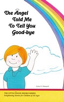 Cover of The Angel Told Me to Tell You Good-bye by Leia Stinnett