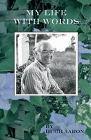 Cover of My Life with Words by Hugh Aaron