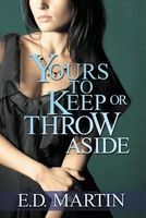 Cover of Yours to Keep or Throw Aside by E.D. Martin