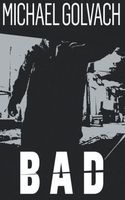 Cover of Bad by Michael Golvach