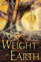 Cover of Weight of Earth by Stevie Mikayne