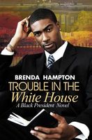 Cover of Trouble in the White House by Brenda Hampton