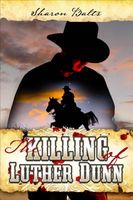 Cover of The Killing of Luther Dunn by Sharon Balts