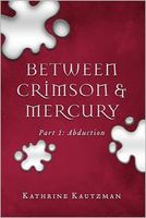 Between Crimson & Mercury: Part 1: Abduction
