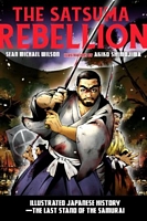 Cover of The Satsuma Rebellion: Illustrated Japanese History - The Last Stand of the Samurai by Sean Michael Wilson