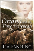 Cover of Oriana and the Three Werebears by Tia Fanning
