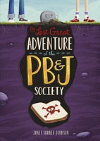 Cover of The Last Great Adventure of the PB & J Society by Janet Johnson