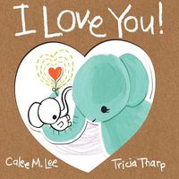 Cover of I Love You! by Calee M. Lee