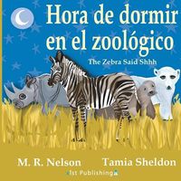 Hora de Dormir En El Zoologico/ The Zebra Said Shhh
