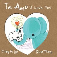 Cover of Te Amo // I Love You by Calee M. Lee