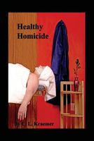 Cover of Healthy Homicide by C.L. Kraemer
