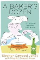 A Baker's Dozen: 13 Tales of Murder and More