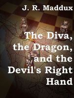 Cover of The Diva, the Dragon and the Devil's Right Hand by J.R. Maddux