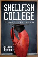 Cover of Shellfish College: Freshman Year: Fall Semester by Jerome Lucido