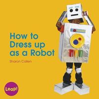 How to Dress Up as a Robot