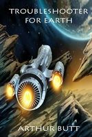 Cover of Troubleshooter for Earth by Arthur Butt