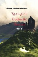 Realms of Fantastic Stories Vol. 1