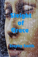 Cover of Sleight of Grace by Stephy Smith