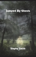 Cover of Jumped by Ghosts by Stephy Smith