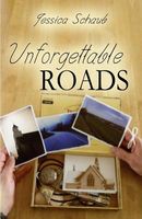 Cover of Unforgettable Roads by Jessica Schaub