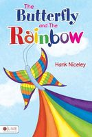 Cover of The Butterfly and the Rainbow by Hank Niceley