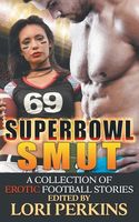 Cover of Super Bowl Smut - A Collection of Erotic Football Stories by Lori Perkins