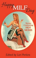 Cover of Happy MILF Day - Stories Celebrating Hot Moms by Lori Perkins