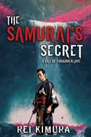 Cover of The Samurai's Secret - A Tale of Forbidden Love by Rei Kimura