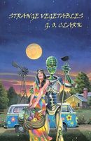 Cover of Strange Vegetables by G.O. Clark