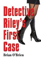 Cover of Detective Riley's First Case by Brian O'Brien